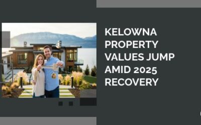 Kelowna Property Values Jump Amid 2025 Recovery