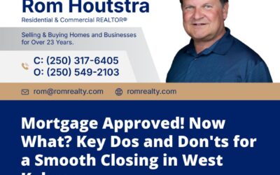 Mortgage Approved! Now What? Key Dos and Don’ts for a Smooth Closing in West Kelowna
